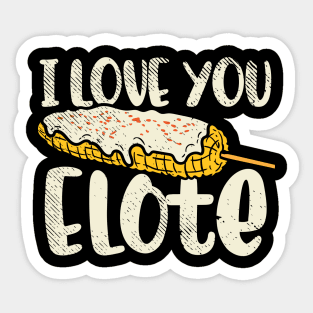 I Love You Elote Sticker